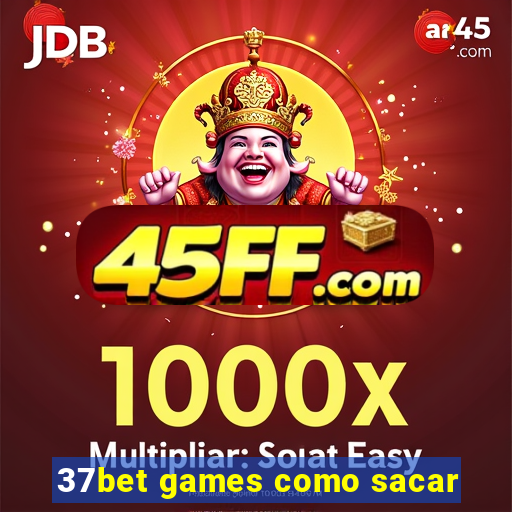 37bet games como sacar